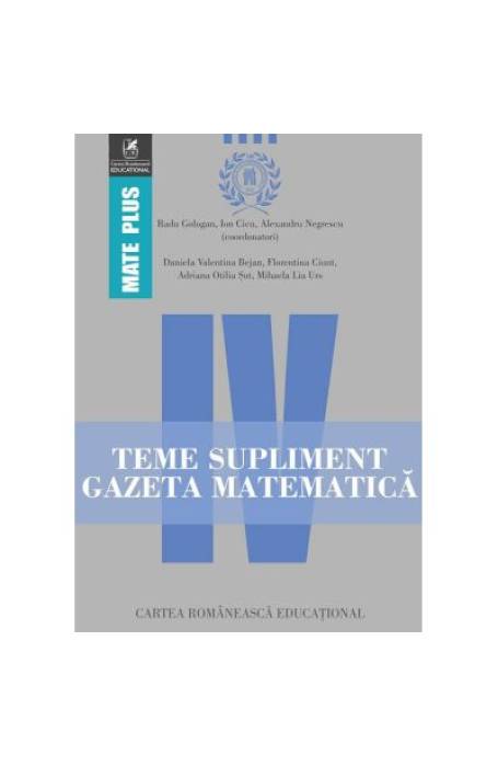 TEME SUPLIMENT GAZETA MATEMATICA IV - MATE PLUS CR