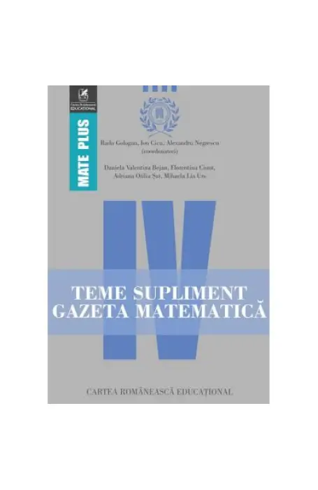 TEME SUPLIMENT GAZETA MATEMATICA IV - MATE PLUS CR