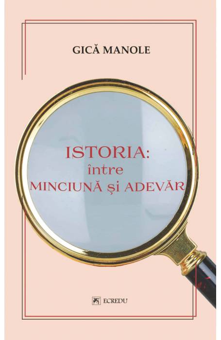 ISTORIA INTRE MINCIUNA SI ADEVAR