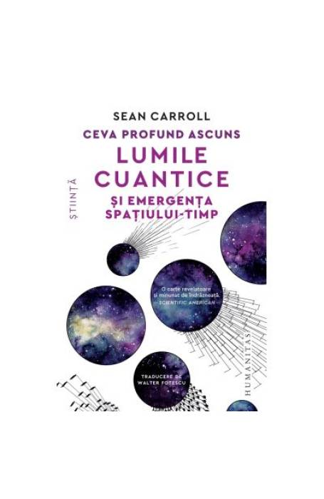 CEVA PROFUND ASCUNS. LUMILE CUANTICE SI EMERGENTA SPATIULUI - TIMP