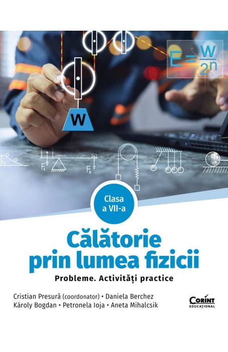 CALATORIE PRIN LUMEA FIZICII 7 PROBLEME ACTIVITATI PRACTICE CORINT
