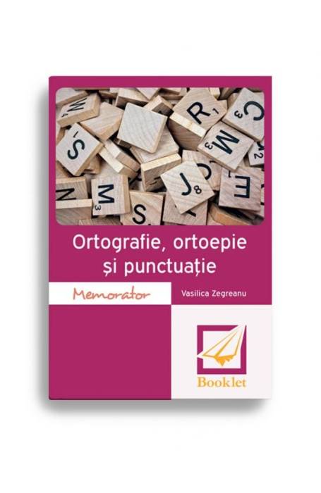 Ortografie, ortoepie si punctuatie memorator booklet 2019