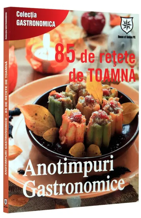 ANOTIMPURI GASTRONOMICE - RETETE DE TOAMNA