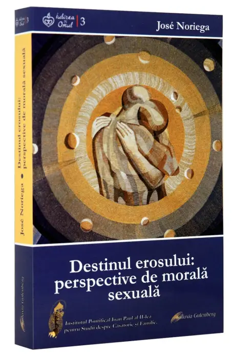 DESTINUL EROSULUI : PERSPECTIVE DE MORALA SEXUALA