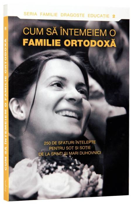 CUM SA INTEMEIEM O FAMILIE ORTODOXA
