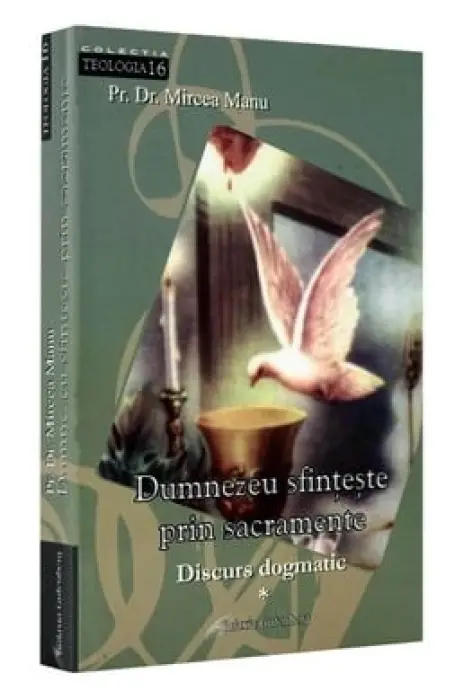 DUMNEZEU SFINTESTE PRIN SACRAMENTE I