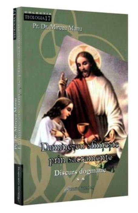 DUMNEZEU SFINTESTE PRIN SACRAMENTE II