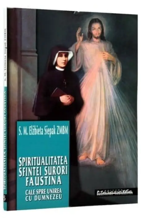 SPIRITUALITATEA SFINTEI SURORI FAUSTINA