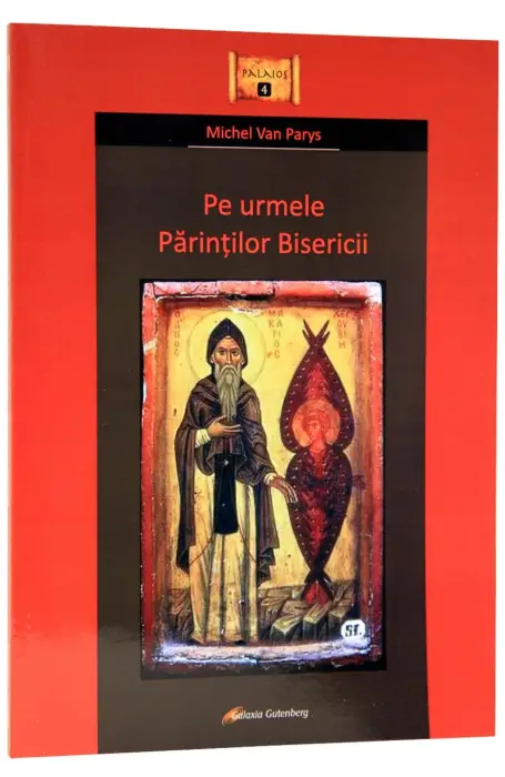 PE URMELE PARINTILOR BISERICII